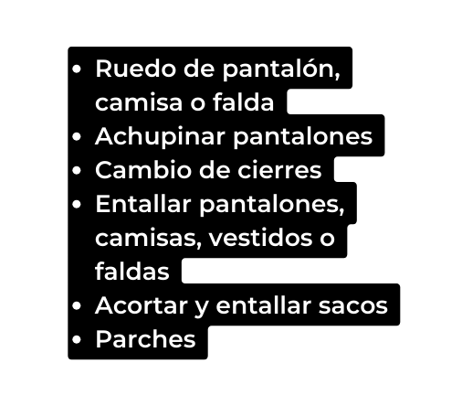Ruedo de pantalón camisa o falda Achupinar pantalones Cambio de cierres Entallar pantalones camisas vestidos o faldas Acortar y entallar sacos Parches